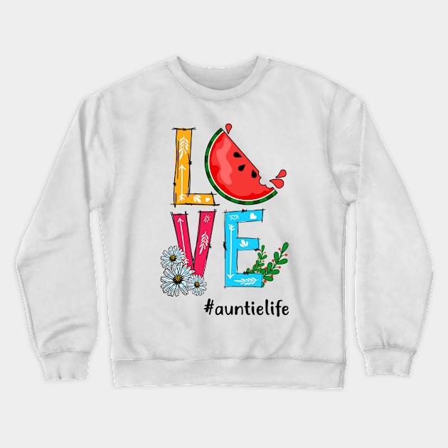 Love Auntie Life Tropical Fruit Watermelon Crewneck Sweatshirt by Simpsonfft